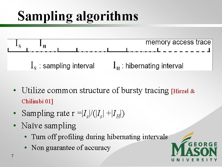 Sampling algorithms • Utilize common structure of bursty tracing [Hirzel & Chilimbi 01] •