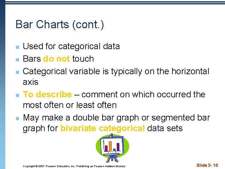 Bar Charts (cont. ) n n n Used for categorical data Bars do not