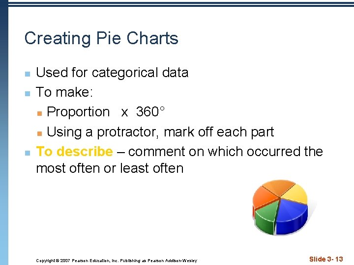 Creating Pie Charts n n n Used for categorical data To make: n Proportion