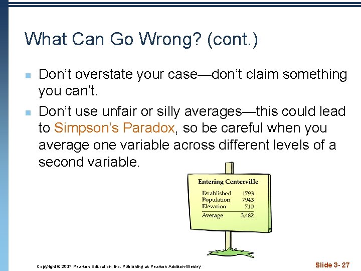 What Can Go Wrong? (cont. ) n n Don’t overstate your case—don’t claim something