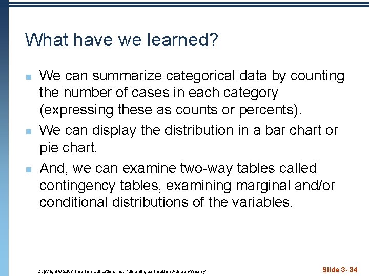 What have we learned? n n n We can summarize categorical data by counting