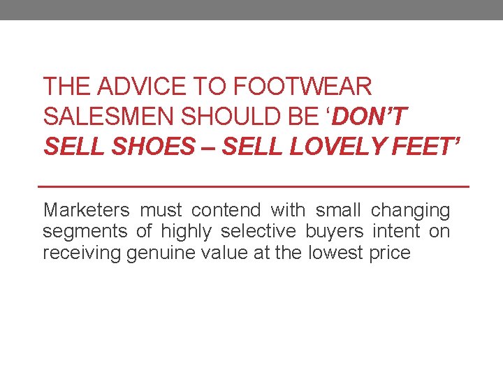THE ADVICE TO FOOTWEAR SALESMEN SHOULD BE ‘DON’T SELL SHOES – SELL LOVELY FEET’