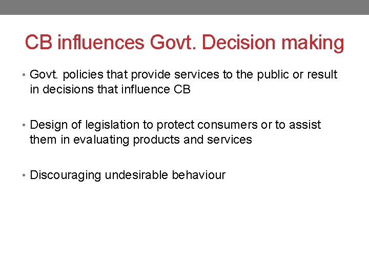 CB influences Govt. Decision making • Govt. policies that provide services to the public