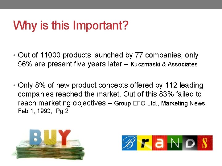 Why is this Important? • Out of 11000 products launched by 77 companies, only