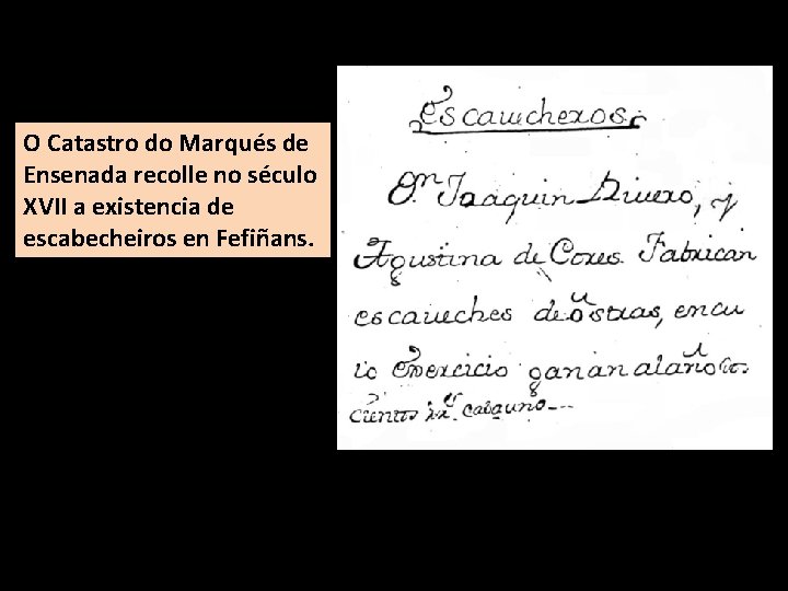 O Catastro do Marqués de Ensenada recolle no século XVII a existencia de escabecheiros