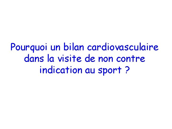 Pourquoi un bilan cardiovasculaire dans la visite de non contre indication au sport ?