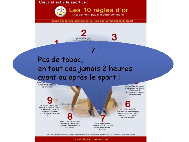 7 Pas de tabac, en tout cas jamais 2 heures avant ou après le