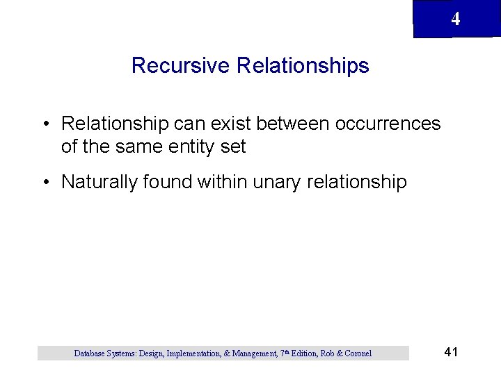 4 Recursive Relationships • Relationship can exist between occurrences of the same entity set