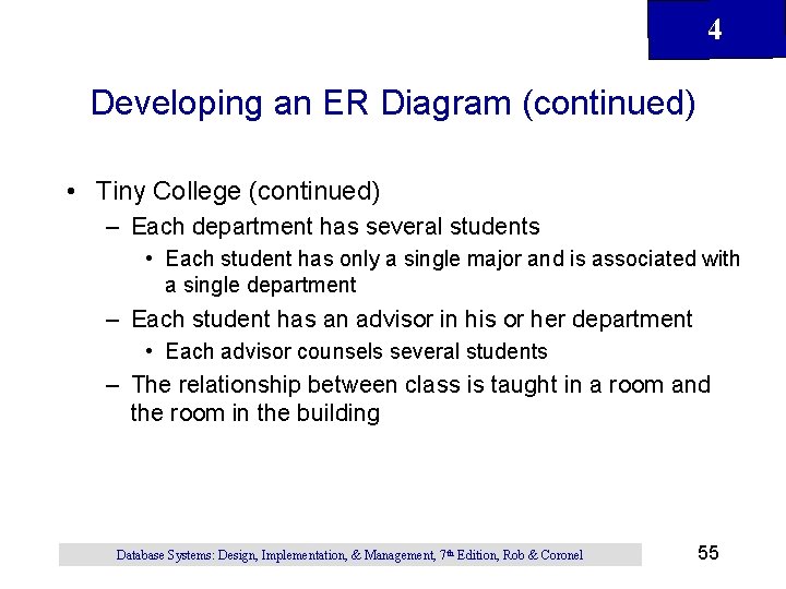 4 Developing an ER Diagram (continued) • Tiny College (continued) – Each department has