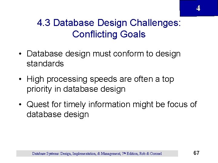 4 4. 3 Database Design Challenges: Conflicting Goals • Database design must conform to