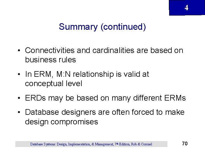 4 Summary (continued) • Connectivities and cardinalities are based on business rules • In