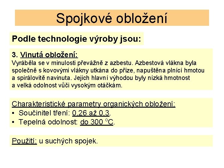 Spojkové obložení Podle technologie výroby jsou: 3. Vinutá obložení: Vyráběla se v minulosti převážně