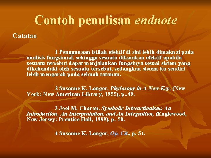 Contoh penulisan endnote Catatan 1 Penggunaan istilah efektif di sini lebih dimaknai pada analisis