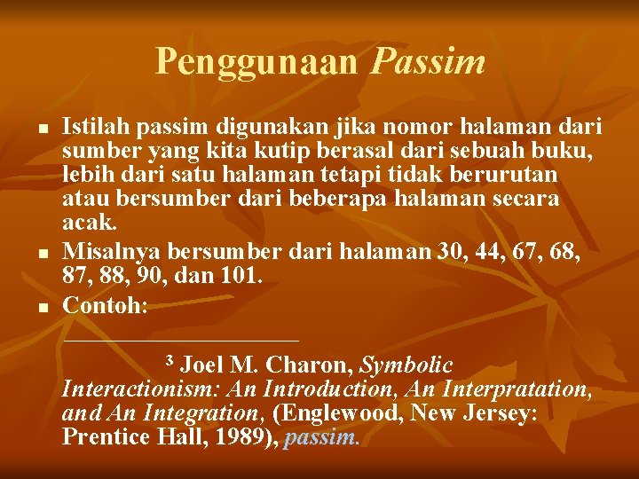 Penggunaan Passim n n n Istilah passim digunakan jika nomor halaman dari sumber yang