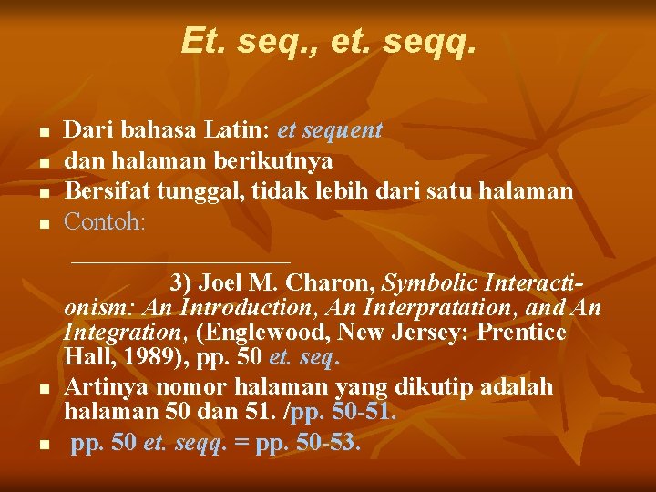Et. seq. , et. seqq. n n n Dari bahasa Latin: et sequent dan