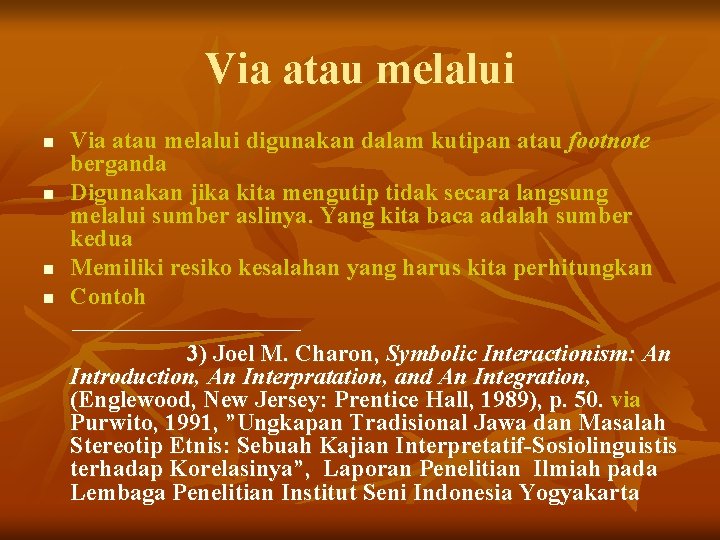 Via atau melalui n n Via atau melalui digunakan dalam kutipan atau footnote berganda