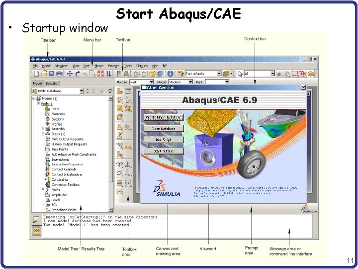  • Startup window Start Abaqus/CAE 11 
