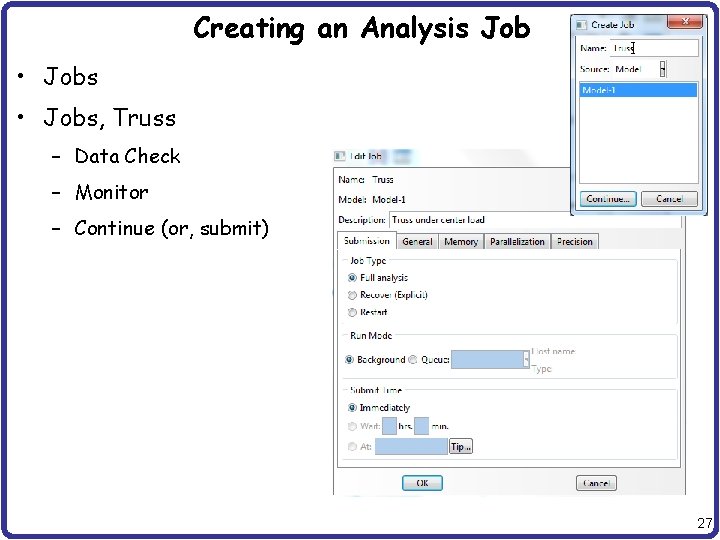 Creating an Analysis Job • Jobs, Truss – Data Check – Monitor – Continue