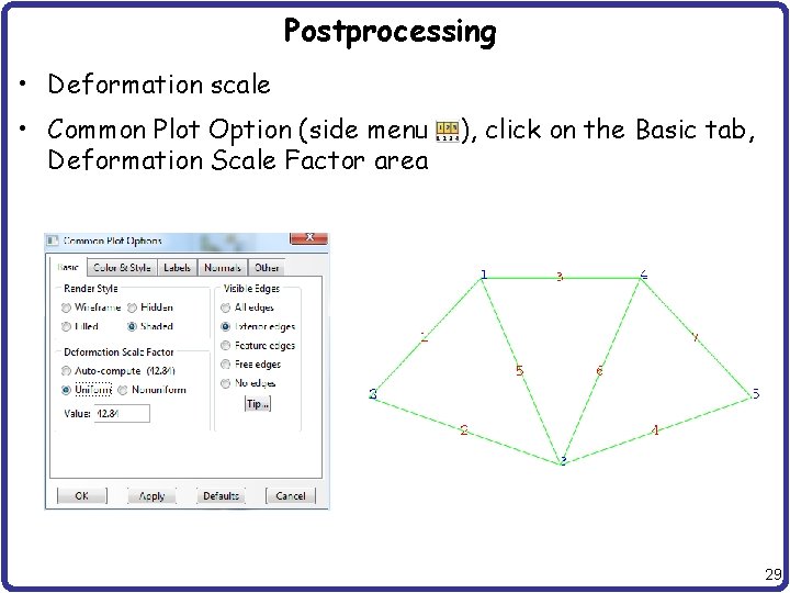 Postprocessing • Deformation scale • Common Plot Option (side menu Deformation Scale Factor area