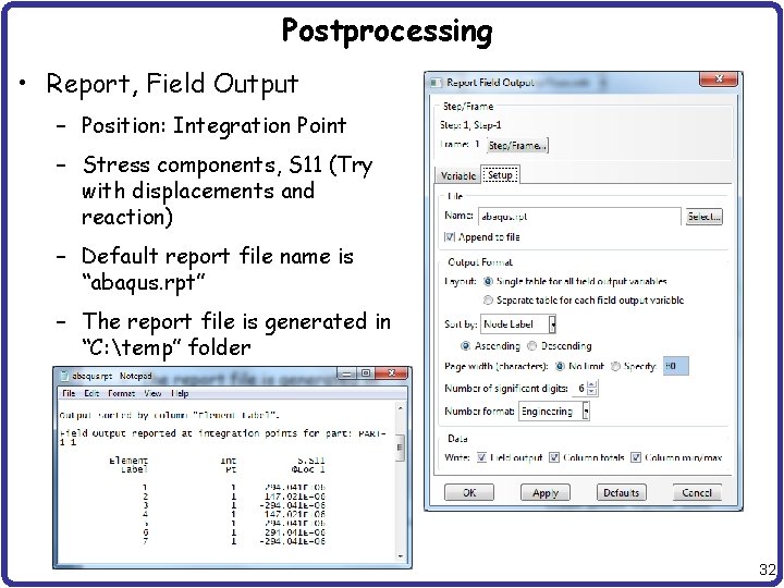 Postprocessing • Report, Field Output – Position: Integration Point – Stress components, S 11