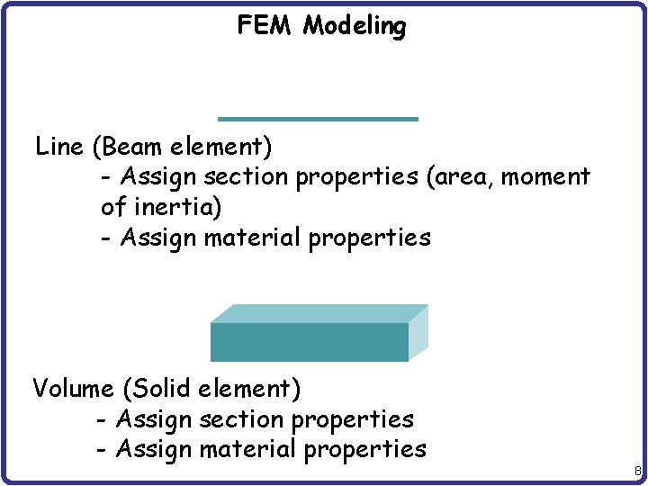FEM Modeling Line (Beam element) - Assign section properties (area, moment of inertia) -