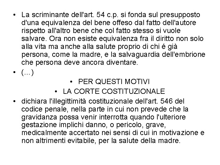  • La scriminante dell'art. 54 c. p. si fonda sul presupposto d'una equivalenza