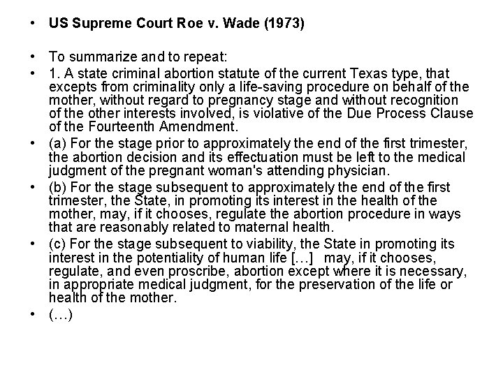  • US Supreme Court Roe v. Wade (1973) • To summarize and to