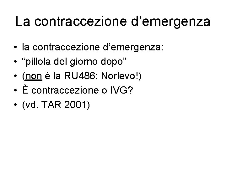 La contraccezione d’emergenza • • • la contraccezione d’emergenza: “pillola del giorno dopo” (non