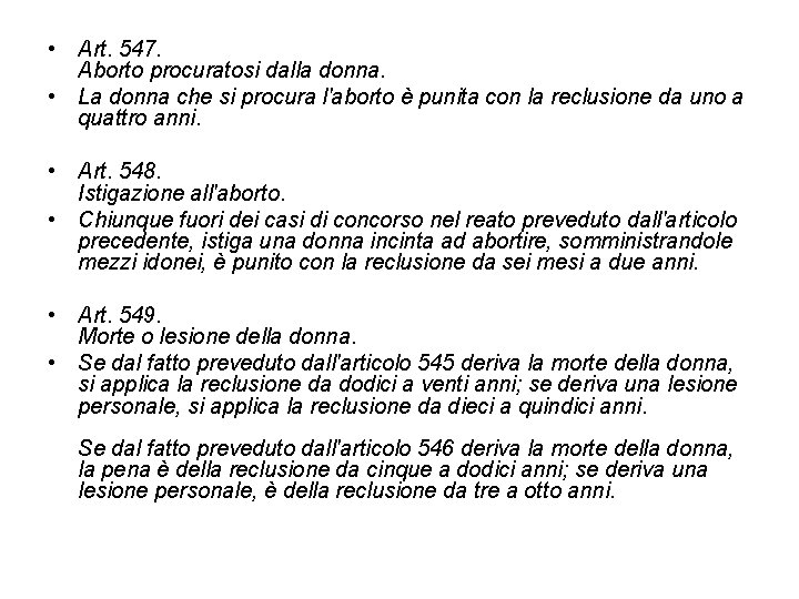  • Art. 547. Aborto procuratosi dalla donna. • La donna che si procura