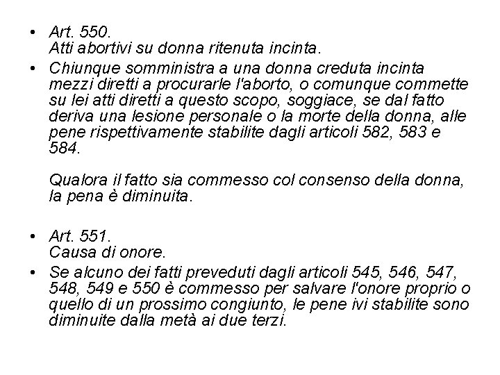  • Art. 550. Atti abortivi su donna ritenuta incinta. • Chiunque somministra a