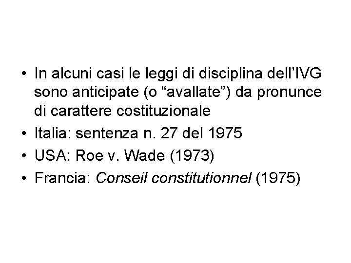  • In alcuni casi le leggi di disciplina dell’IVG sono anticipate (o “avallate”)