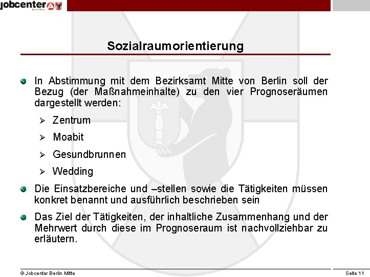 Sozialraumorientierung In Abstimmung mit dem Bezirksamt Mitte von Berlin soll der Bezug (der Maßnahmeinhalte)