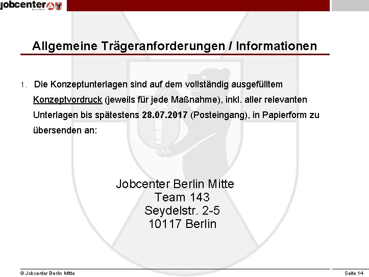 Allgemeine Trägeranforderungen / Informationen 1. Die Konzeptunterlagen sind auf dem vollständig ausgefülltem Konzeptvordruck (jeweils