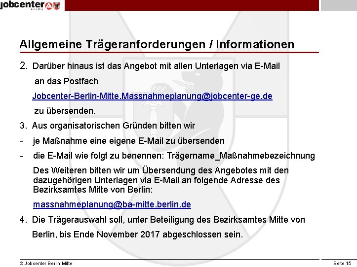 Allgemeine Trägeranforderungen / Informationen 2. Darüber hinaus ist das Angebot mit allen Unterlagen via