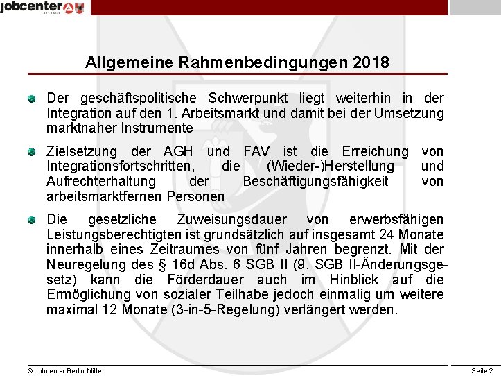 Allgemeine Rahmenbedingungen 2018 Der geschäftspolitische Schwerpunkt liegt weiterhin in der Integration auf den 1.