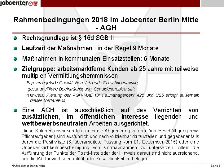 Rahmenbedingungen 2018 im Jobcenter Berlin Mitte - AGH Rechtsgrundlage ist § 16 d SGB