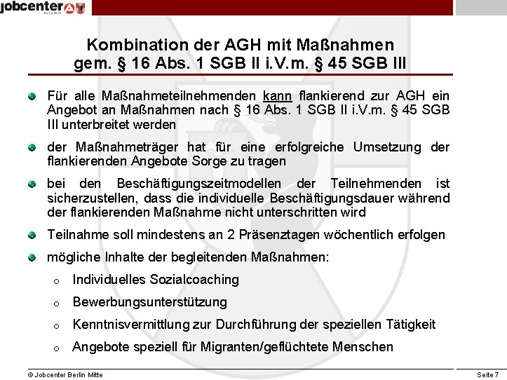 Kombination der AGH mit Maßnahmen gem. § 16 Abs. 1 SGB II i. V.