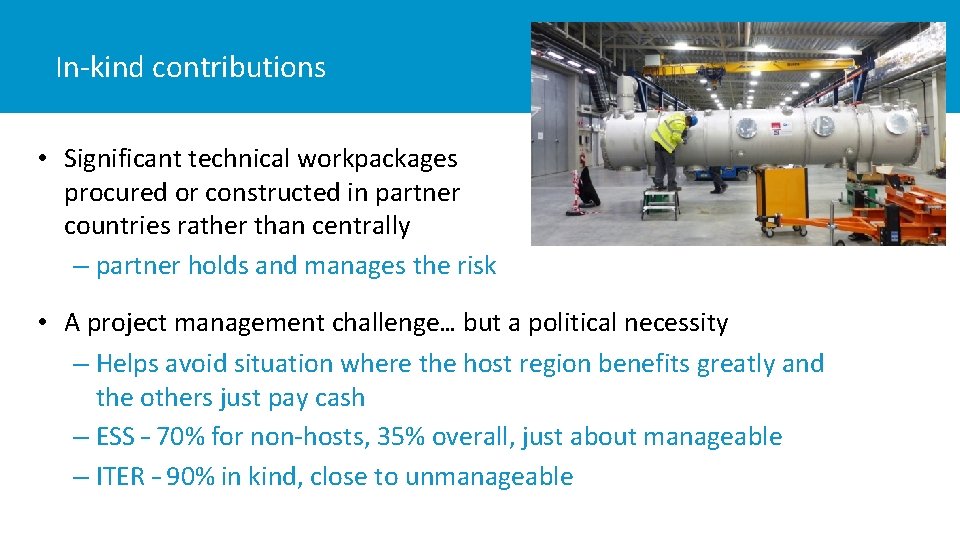 In-kind contributions • Significant technical workpackages procured or constructed in partner countries rather than