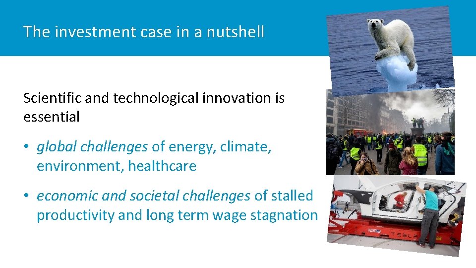 The investment case in a nutshell Scientific and technological innovation is essential • global