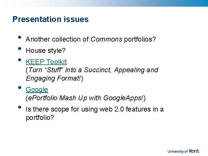 Presentation issues • • • Another collection of Commons portfolios? House style? KEEP Toolkit