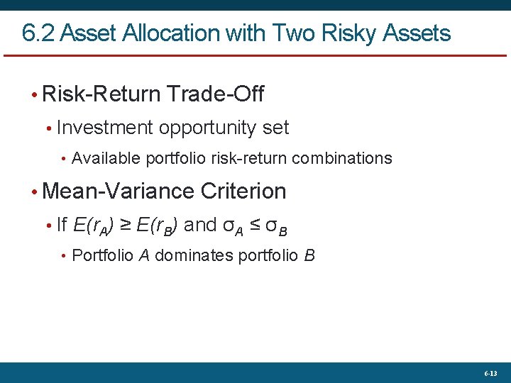 6. 2 Asset Allocation with Two Risky Assets • Risk-Return Trade-Off • Investment opportunity