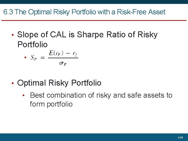 6. 3 The Optimal Risky Portfolio with a Risk-Free Asset • Slope of CAL