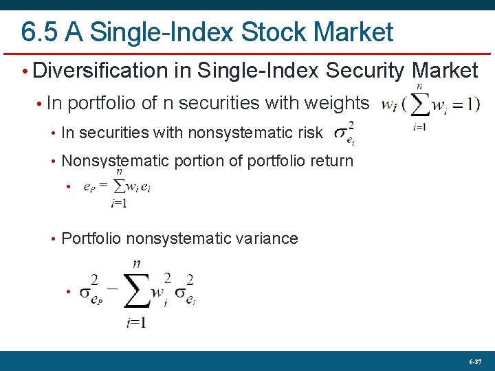 6. 5 A Single-Index Stock Market • Diversification in Single-Index Security Market • In