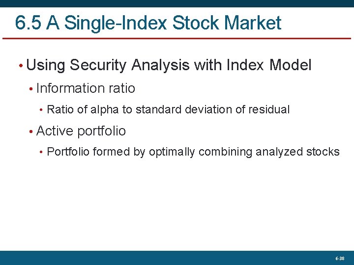 6. 5 A Single-Index Stock Market • Using Security Analysis with Index Model •