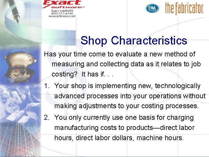 Shop Characteristics Has your time come to evaluate a new method of measuring and