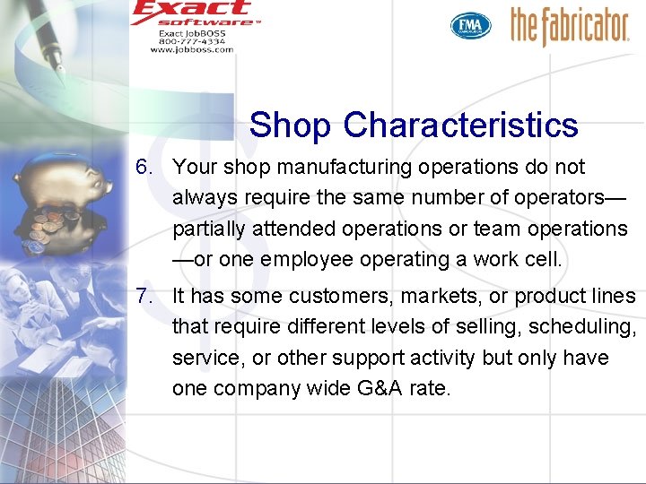 Shop Characteristics 6. Your shop manufacturing operations do not always require the same number