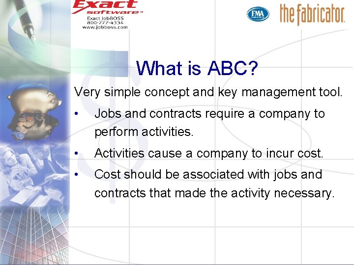 What is ABC? Very simple concept and key management tool. • Jobs and contracts