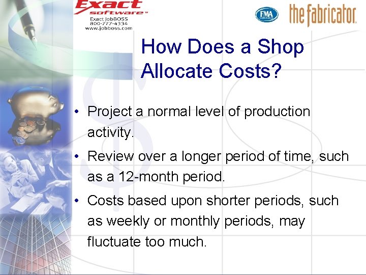 How Does a Shop Allocate Costs? • Project a normal level of production activity.