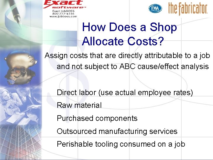 How Does a Shop Allocate Costs? Assign costs that are directly attributable to a