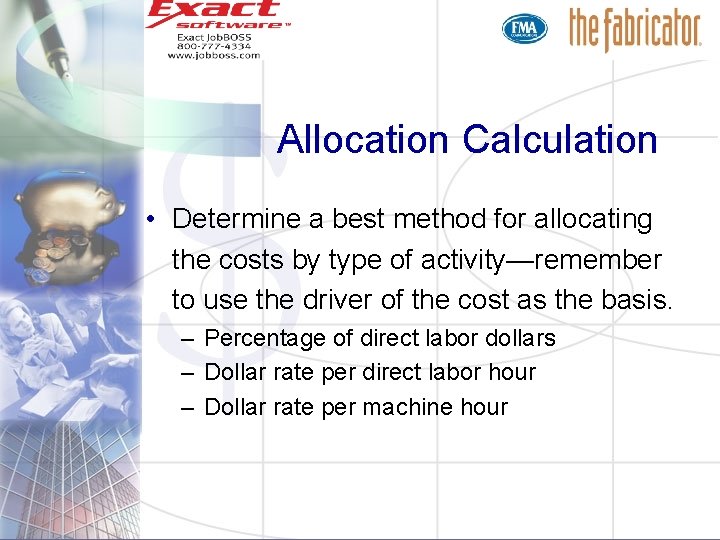 Allocation Calculation • Determine a best method for allocating the costs by type of